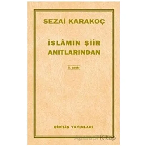 İslamın Şiir Anıtlarından - Sezai Karakoç - Diriliş Yayınları