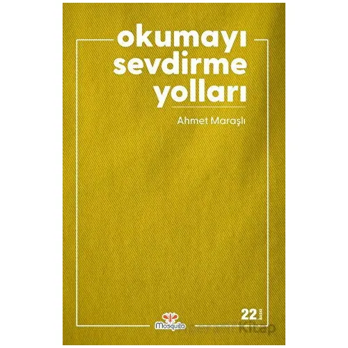 Okumayı Sevdirme Yolları - Ahmet Maraşlı - Mosquito Yayınları