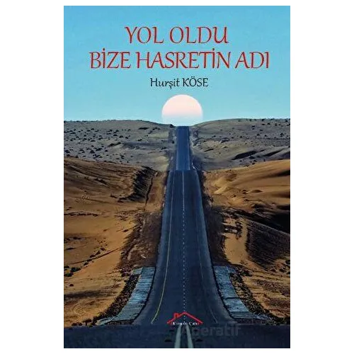 Yol Oldu Bize Hasretin Adı - Hurşit Köse - Kırmızı Çatı Yayınları