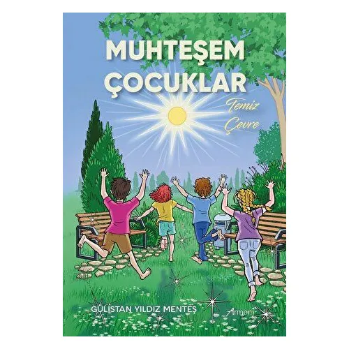 Muhteşem Çocuklar – Temiz Çevre - Gülistan Yıldız Menteş - Armoni Yayıncılık