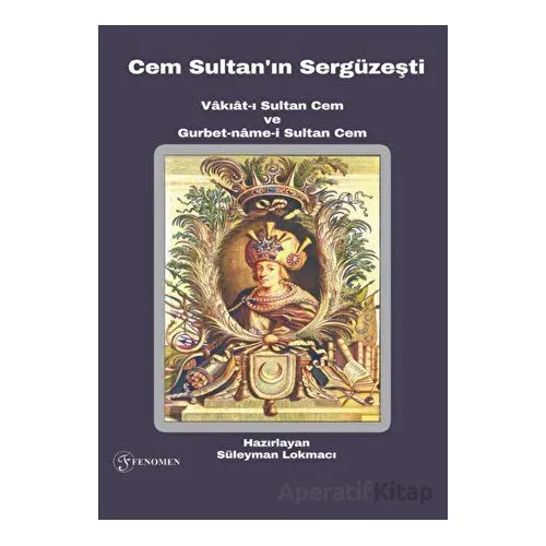 Cem Sultanın Sergüzeşti - Süleyman Lokmacı - Fenomen Yayıncılık