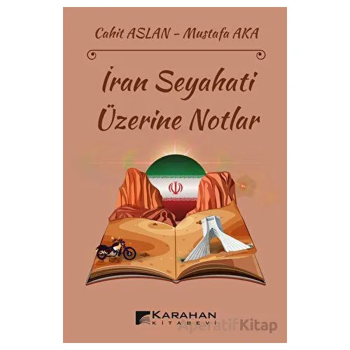 İran Seyahati Üzerine Notlar - Mustafa Aka - Karahan Kitabevi