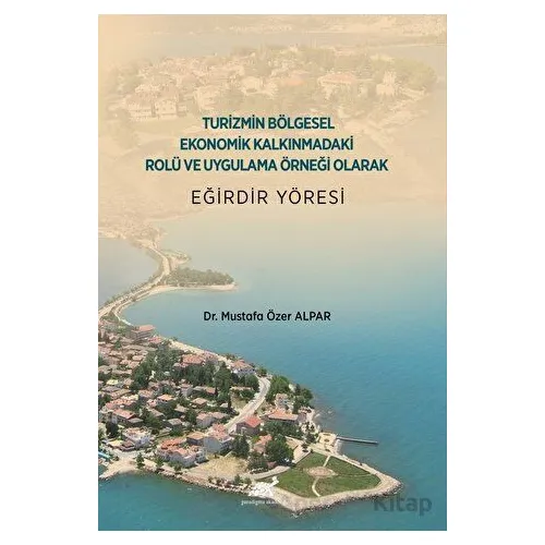 Turizmin Bölgesel Ekonomik Kalkınmadaki Rolü ve Uygulama Örneği Olarak Eğirdir Yöresi