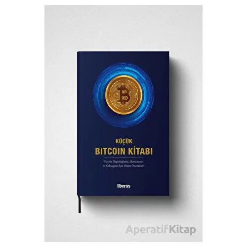 Küçük Bitcoin Kitabı - Kolektif - Liberus Yayınları
