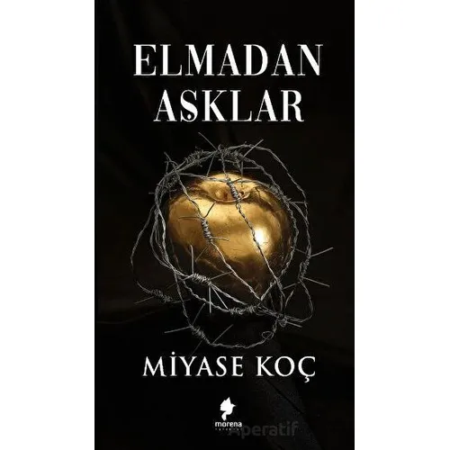 Elmadan Aşklar - Miyase Koç - Morena Yayınevi