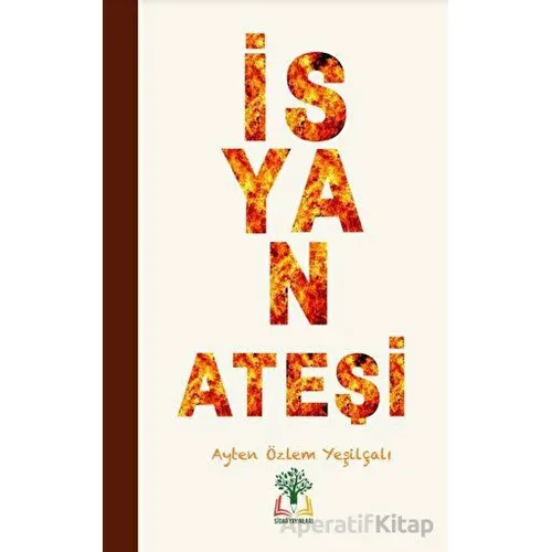 İsyan Ateşi - Ayten Özlem Yeşilçalı - Sidar Yayınları
