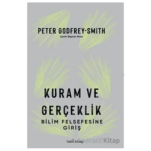 Kuram ve Gerçeklik: Bilim Felsefesine Giriş - Peter Godfrey-Smith - Babil Kitap