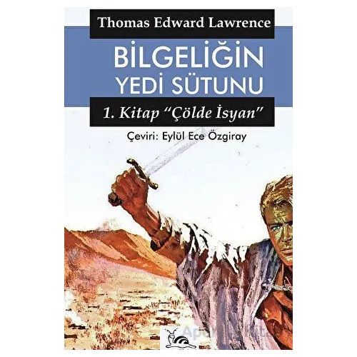 Bilgeliğin Yedi Sütunu 1. Kitap - Thomas Edward Lawrence - Sarmal Kitabevi