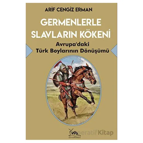 Germenlerle Slavların Kökeni - Arif Cengiz Erman - Sarmal Kitabevi