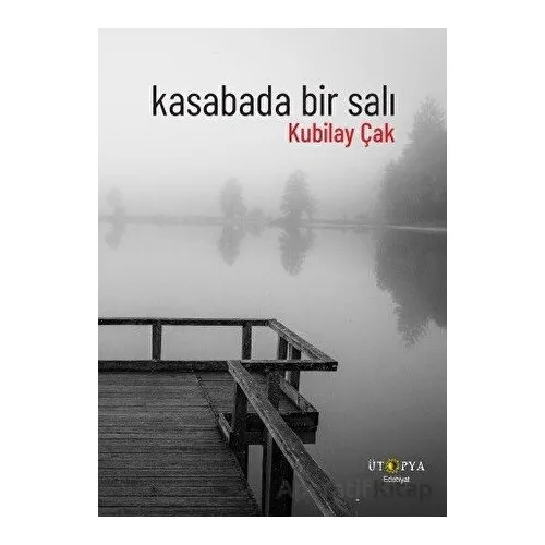 Kasabada Bir Salı - Kubilay Çak - Ütopya Yayınevi