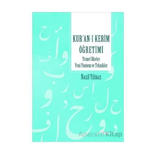 Kur’an’ı Kerim Öğretimi Temel İlkeler Yeni Yöntem Ve Teknikler - Nazif Yılmaz - Ensar Neşriyat