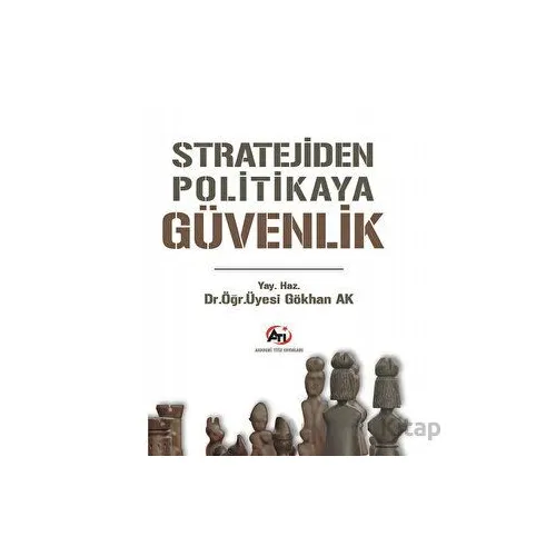 Stratejiden Politikaya Güvenlik - Gökhan Ak - Akademi Titiz Yayınları