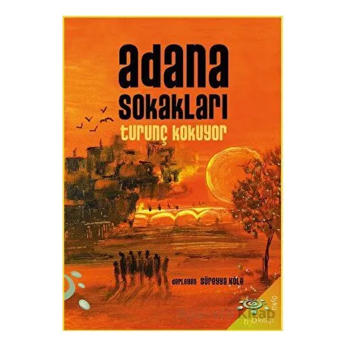 Adana Sokakları Turunç Kokuyor - Kolektif - h2o Kitap