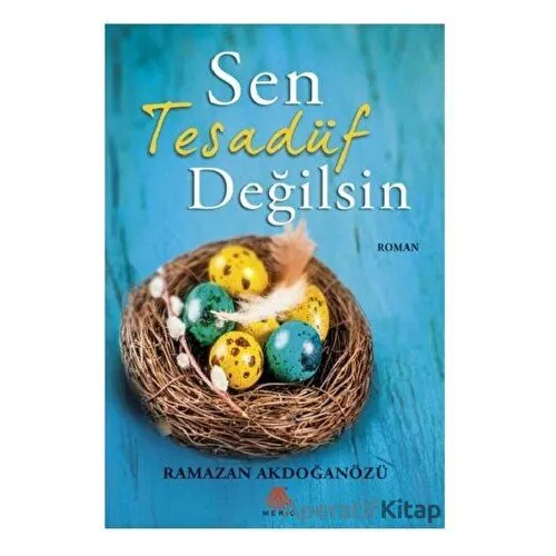 Sen Tesadüf Değilsin - Ramazan Akdoğanözü - Meriç Yayınları