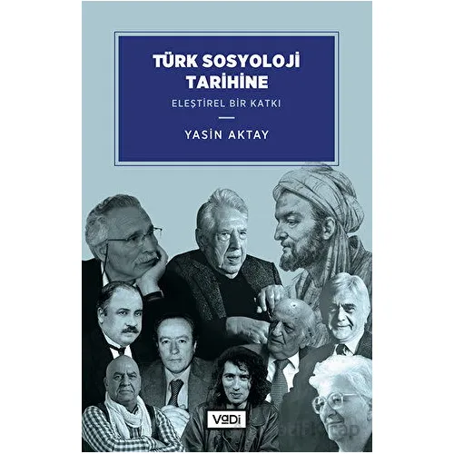 Türk Sosyoloji Tarihine Eleştirel Bir Katkı - Yasin Aktay - Vadi Yayınları