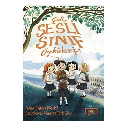 Çok Sesli Sınıf Öyküleri - 1 - Fatma Çağdaş Börekci - Vadi Yayınları