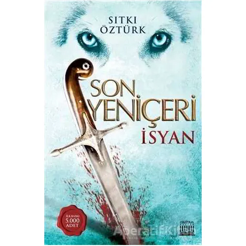 Son Yeniçeri - İsyan - Sıtkı Öztürk - Anatolia Kitap