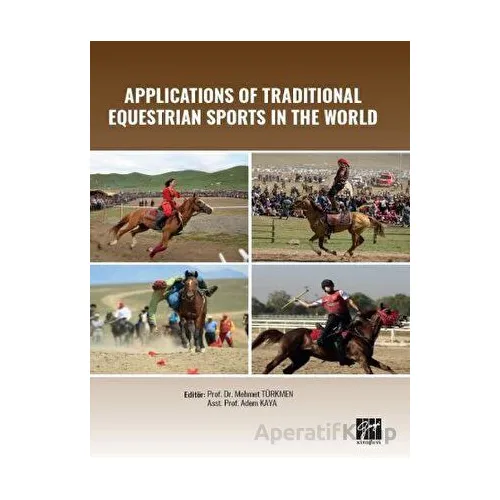 Applications of Traditional Equestrian Sports in the World - Mehmet Türkmen - Gazi Kitabevi