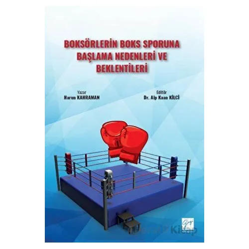 Boksörlerin Boks Sporuna Başlama Nedenleri ve Beklentileri - Harun Kahraman - Gazi Kitabevi