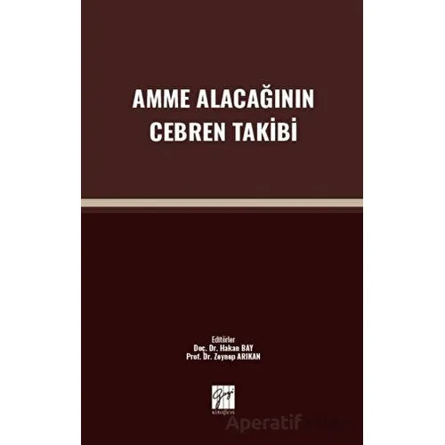 Amme Alacağının Cebren Takibi - Kolektif - Gazi Kitabevi