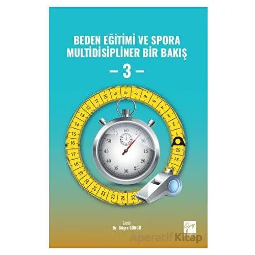 Beden Eğitimi ve Spora Multidisipliner Bir Bakış - 3 - Kolektif - Gazi Kitabevi