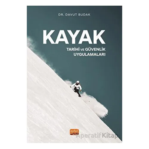 Kayak - Tarihi Ve Güvenlik Uygulamaları - Davut Budak - Nobel Bilimsel Eserler