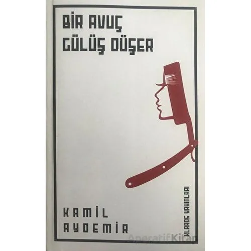Bir Avuç Gülüş Düşer - Kamil Aydemir - Klaros Yayınları