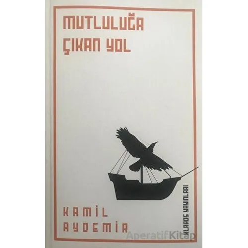 Mutluluğa Çıkan Yol - Kamil Aydemir - Klaros Yayınları