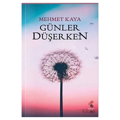 Günler Düşerken - Mehmet Kaya - Klaros Yayınları