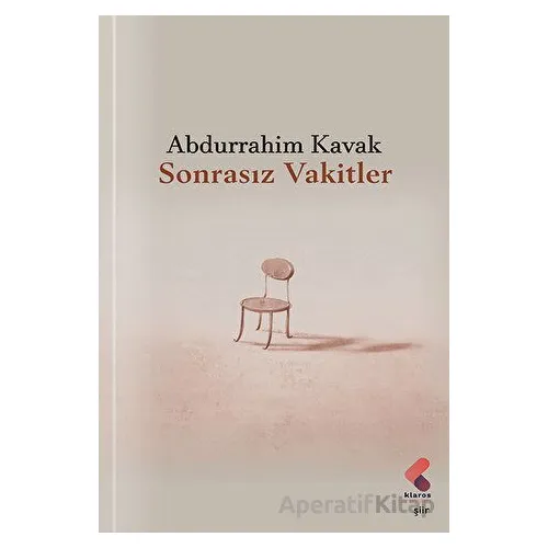 Sonrasız Vakitler - Abdurrahim Kavak - Klaros Yayınları