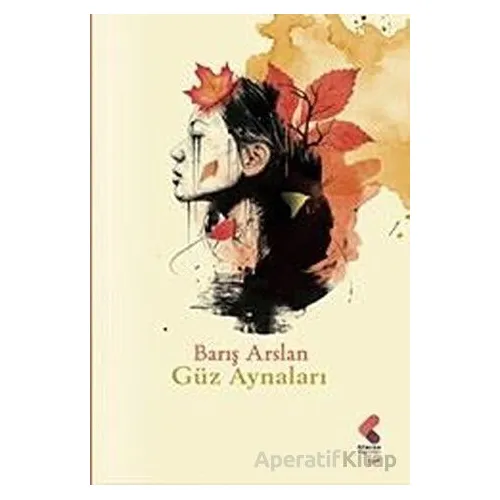 Güz Aynaları - Barış Arslan - Klaros Yayınları
