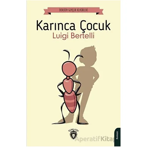 Karınca Çocuk - Luigi Bertelli - Dorlion Yayınları