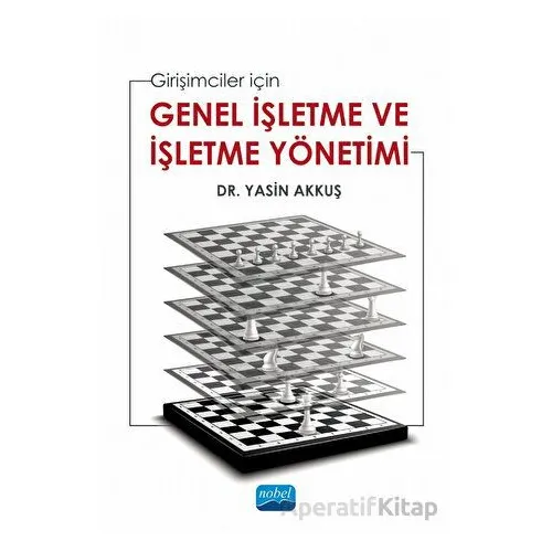 Girişimciler İçin Genel İşletme Ve İşletme Yönetimi - Yasin Akkuş - Nobel Akademik Yayıncılık