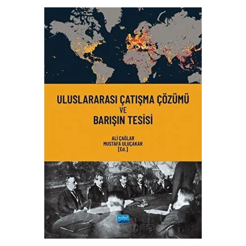 Uluslararası Çatışma Çözümü ve Barışın Tesisi - Kolektif - Nobel Akademik Yayıncılık