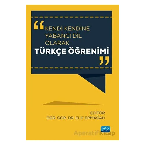 Kendi Kendine Yabancı Dil Olarak Türkçe Öğrenimi - Kolektif - Nobel Akademik Yayıncılık
