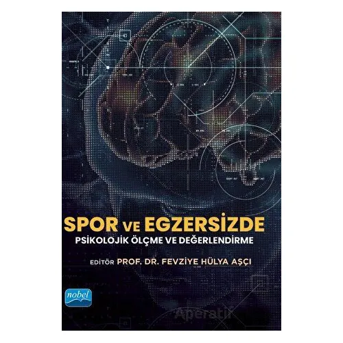 Spor ve Egzersizde Psikolojik Ölçme ve Değerlendirme - Kolektif - Nobel Akademik Yayıncılık