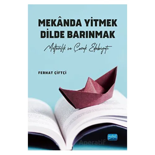 Mekanda Yitmek Dilde Barınmak - Ferhat Çiftçi - Nobel Akademik Yayıncılık