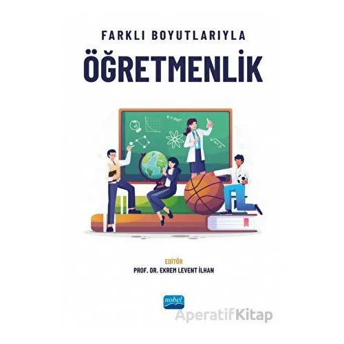Farklı Boyutlarıyla Öğretmenlik - Kolektif - Nobel Akademik Yayıncılık