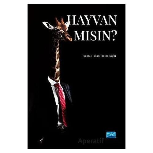 Hayvan Mısın? - Kasım Hakan Emanetoğlu - Nobel Akademik Yayıncılık