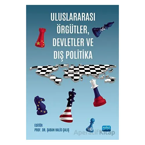 Uluslararası Örgütler, Devletler ve Dış Politika - Kolektif - Nobel Akademik Yayıncılık