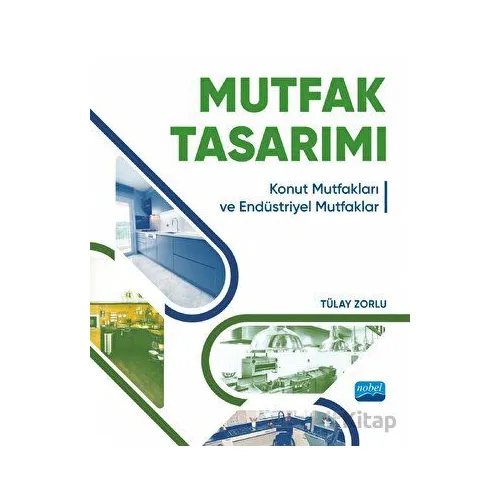 Mutfak Tasarımı - Tülay Zorlu - Nobel Akademik Yayıncılık