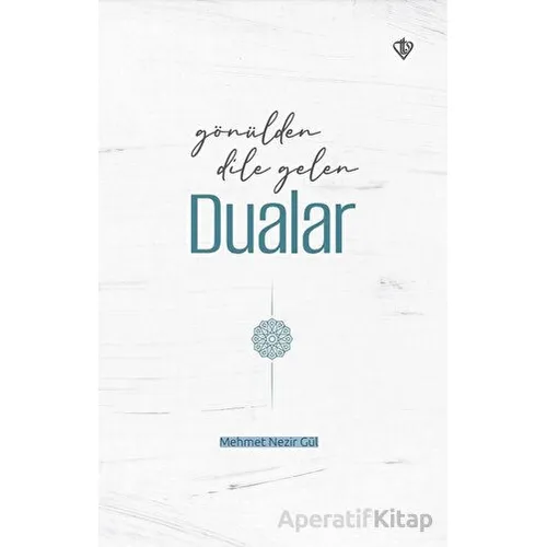 Gönülden Dile Gelen Dualar - Mehmet Nezir Gül - Türkiye Diyanet Vakfı Yayınları