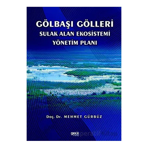Gölbaşı Gölleri Sulak Alan Ekosistemi Yönetim Planı - Mehmet Gürbüz - Gece Kitaplığı