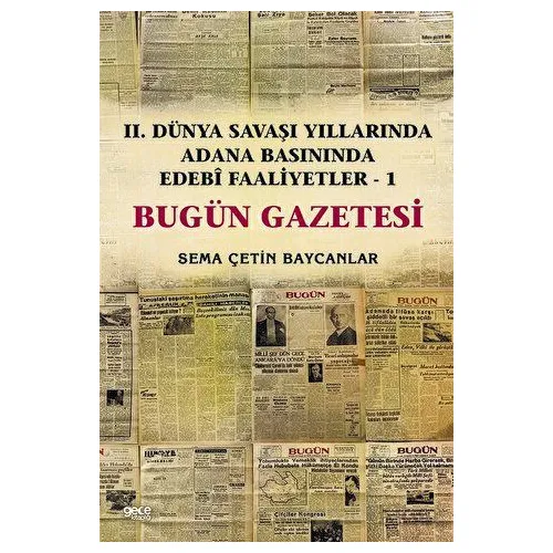 İkinci Dünya Savaşı Yıllarında Adana Basınında Edebi Faaliyetler 1 - Bugün Gazetesi