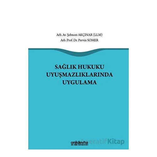 Sağlık Hukuku Uyuşmazlıklarında Uygulama - Pervin Somer - On İki Levha Yayınları