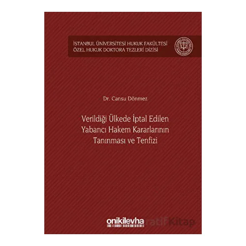 Verildiği Ülkede İptal Edilen Yabancı Hakem Kararlarının Tanınması ve Tenfizi İstanbul Üniversitesi