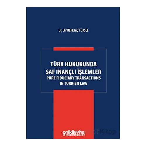 Türk Hukukunda Saf İnançlı İşlemler - Elif Berktaş Yüksel - On İki Levha Yayınları