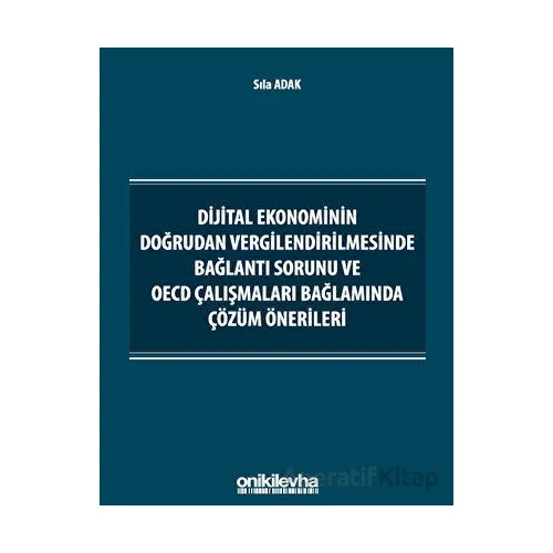 Dijital Ekonominin Doğrudan Vergilendirilmesinde Bağlantı Sorunu ve OECD Çalışmaları Bağlamında Çözü