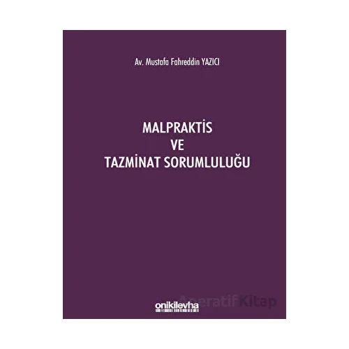 Malpraktis ve Tazminat Sorumluluğu - Mustafa Fahreddin Yazıcı - On İki Levha Yayınları