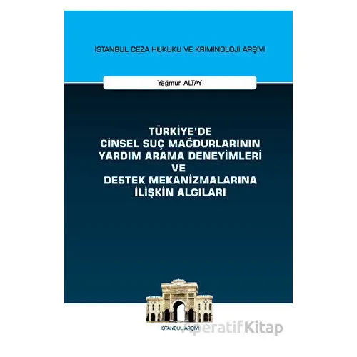 Türkiyede Cinsel Suç Mağdurlarının Yardım Arama Deneyimleri ve Destek Mekanizmalarına İlişkin Algıla